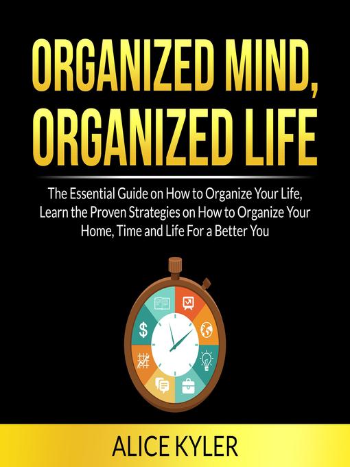 Title details for Organized Mind, Organized Life by Alice Kyler - Available
